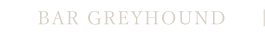 BAR GREYHOUND